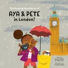 The Amazing Adventures of Aya &amp; Pete in London by Serena Minott; Asha Gore