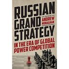Russian Grand Strategy in the Era of Global Power Compe - Paperback NEW Monaghan