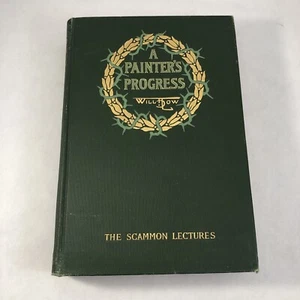 Painter's Progress Will H Low Scammon Lectures 1910 Hardcover 1st Ed. Scribners - Imagen 1 de 22