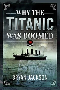 Why The Titanic Was Doomed - Bryan Jackson NEW + *FREE P&P* - Imagen 1 de 1