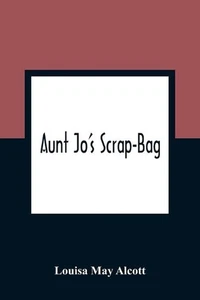 Aunt Jo'S Scrap-Bag by Louisa May Alcott (English) Paperback Book - Picture 1 of 1