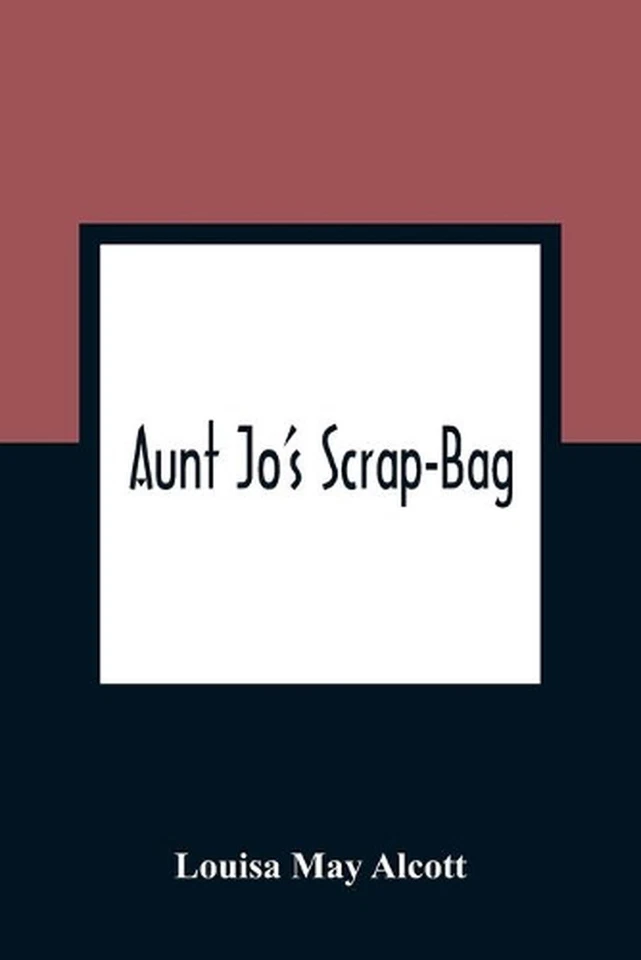 Aunt Jo'S Scrap-Bag by Louisa May Alcott (English) Paperback Book - Image 1 of 1