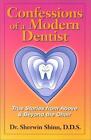 Confessions of a Modern Dentist: True Stories from Above and Beyond the Chair