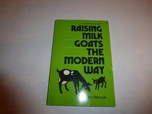 Raising Milk Goats the Modern Way by Jerome D. Belanger, PB 1981 B108 - Picture 1 of 7