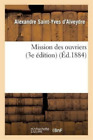 Alexandre Saint-Yves d'Alveydre Mission Des Ouvriers (3e �dition) (Poche)