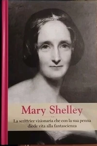 Mary Shelley La Scrittrice visionaria che diede vita alla fantascienza 2019 RBA - Foto 1 di 1