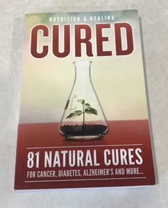 CURED - 81 Natural Cures Paperback Nutrition and Healing 2018 - Picture 1 of 6