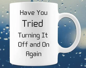 The It Crowd Have You Tried Turning It Off And On Again Coffee Mug 11oz Computer - Picture 1 of 1