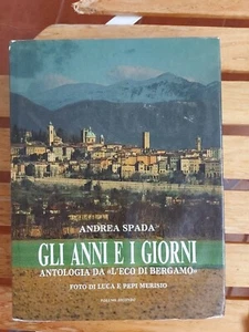 Gli anni e i giorni vol.II. Antologia da "l'eco di Bergamo". Andrea Spada. 1988. - Foto 1 di 2