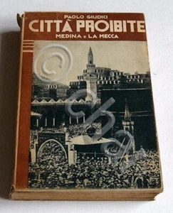 Viaggi Esplorazioni - P. Giudici - Città proibite - Medina e La Mecca - ed. 1936 - Picture 1 of 1