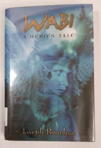 Wabi : A Hero's Tale by Joseph Bruchac (2006, Hardcover) - Picture 1 of 12