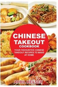 Chinese Takeout Cookbook : Your Favorites Chinese Takeout Recipes to Make at ...