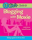 The It Girl's Guide to Blogging with Moxie by Reeder, Joelle; Scoleri, Katherine