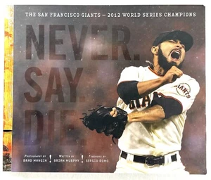 Never. Say. Die.: The 2012 World Championship San Francisco Giants by Murphy - Imagen 1 de 5