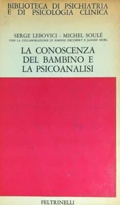 LA CONOSCENZA DEL BAMBINO E LA PSICOANALISI Lebovici Soulè FELTRINELLI - Picture 1 of 1