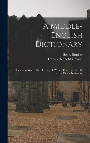 Henry Bradley Francis Henry Stratmann A Middle-English Dictionary (Hardback) - Image 1 of 1