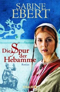 Die Spur der Hebamme: Hebammen Saga 2, Sabine Ebert - Bild 1 von 1