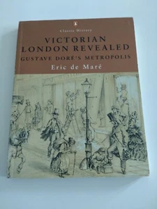Victorian London Revealed ~ Gustave Dore's Metropolis ~ Eric de Mare Book - Picture 1 of 3