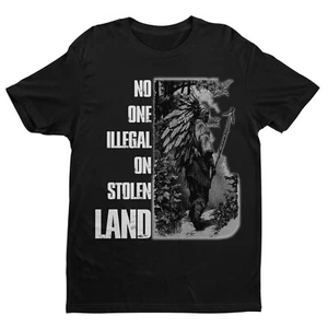 No One Illegal On Stolen Land American Indian Shirt - Activist Protest T Shirt - Picture 1 of 6