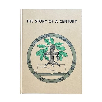 The Story of a Century Mason Texas St Paul Lutheran Church 1872 1972 Genealogy - Image 1 of 4