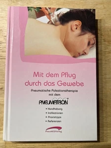 Mit dem Pflug durch das Gewebe: Praxishandbuch zur Pneumatischen Pulsationsthera - Bild 1 von 6