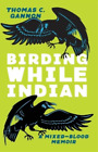 Thomas C Gannon Birding While Indian (Poche) Machete