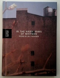 2003 Bill Kushner (d 2015) "IN HAIRY ARMS OF WHITMAN" Stated First Edition FINE  - Bild 1 von 5