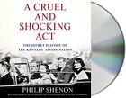 A Cruel and Shocking Act: The Secret..., Shenon, Philip
