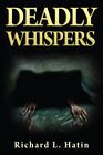 Deadly Whispers By Richard L. Hatin *Excellent Condition*