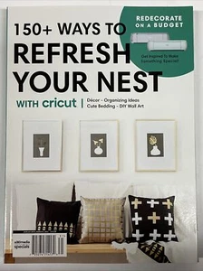 150 + ways To Refresh Your Nest with Cricut magazine - Picture 1 of 1