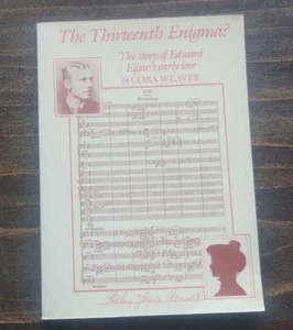 The Thirteenth Enigma? Story of Edward Elgar's early love CORA WEAVER 1988 pb - Foto 1 di 1