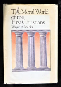 The Moral World of the First Christians by Wayne Meeks HC/DJ Stated 1st Edition - Picture 1 of 3