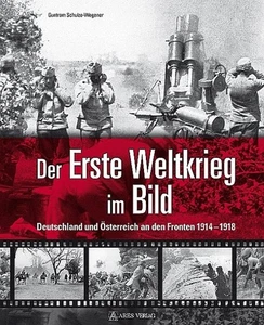Guntram Schulze-Wegener / Der Erste Weltkrieg im Bild9783902732248 - Picture 1 of 1