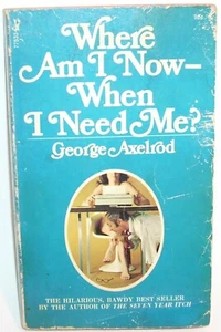 George Axelrod WHERE AM I NOW- WHEN I NEED ME? Pocket Paperback Book 1972 Satire - Picture 1 of 4