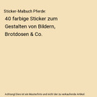 Sticker-Malbuch Pferde: 40 farbige Sticker zum Gestalten von Bildern, Brotdosen 