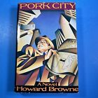 Howard Browne ~ Pork City 1988 Vintage Hardcover HCDJ Book 
