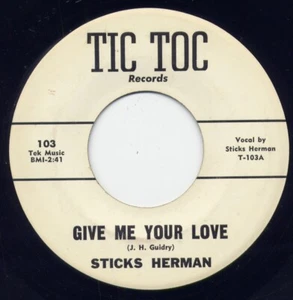 STICKS HERMAN "GIVE ME YOUR LOVE" b/w" "LONELY FEELING", TIC TOC (M-) - Picture 1 of 2