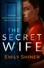 The Secret Wife: A Gripping Psycholog..., Shiner, Emily