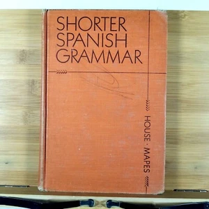 SHORTER SPANISH GRAMMAR by Ralph E. House and Erwin Mapes - 1941 Hardcover - Imagen 1 de 12