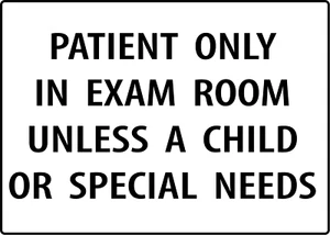 PACIENTE SOLO EN SALA DE EXAMEN A MENOS QUE UN NIÑO NECESITE ESPECIAL | Calcomanía adhesiva para letrero de vinilo - Imagen 1 de 4