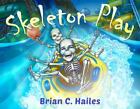 Skeleton Play: A Fun, Rhyming Halloween Book for Kids