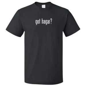Got Hagar? T shirt Tee - Picture 1 of 2