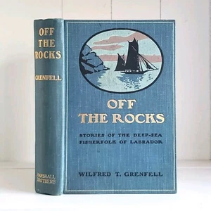 Off the Rocks: Stories Deep Sea Fisherfolk of Labrador, Wilfred Grenfell Antique - Picture 1 of 17
