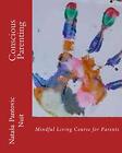Conscious Parenting: Mindful Living Course For . Pantovic, Milosavljevic<|
