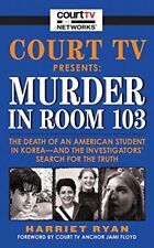 COURT TV PRESENTS: MURDER IN ROOM 103: THE DEATH OF AN By Harriet Ryan **Mint**