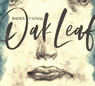 RAOUL VIGNAL - OAK LEAF (DIGIPACK)   CD NEU - Bild 1 von 2
