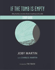 Joby Martin If The Tomb Is Empty Study Guide Tascabile