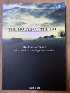 House on the Hill: The Transformation of Australia's Farming Communities by Neil - Picture 1 of 2