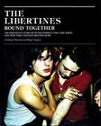 The Libertines Bound Together The Story Of Peter D By Sargent Roger 0316732591