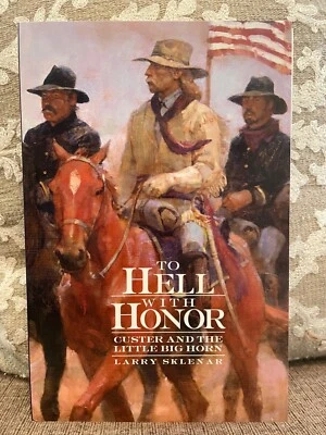 CUSTER & LITTLE BIG HORN   2000   "TO HELL WITH HONOR"   NM   KENNETH RILEY - Image 1 of 2